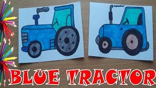 COLOR BLUE TRACTOR / Как нарисовать синий трактор / Drawing for Kids