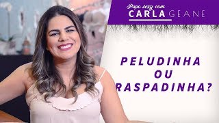 Do Que Eles Gostam Mais Peludinha Ou Raspadinha