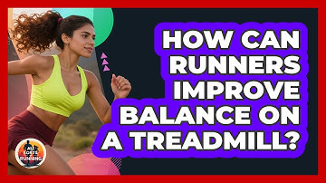 How Can Runners Improve Balance On A Treadmill? - All Sorts Of Running