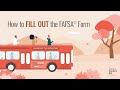 How to Fill Out the Free Application for Federal Student Aid (FAFSA®) Form