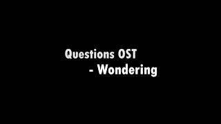 Questions OST - Wondering