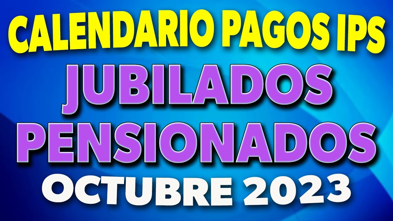 Calendario de PAGOS IPS Jubilados y Pensionados Octubre 2023 - YouTube