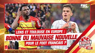 Lens et Toulouse en coupes d'Europe : bonne ou mauvaise nouvelle pour le foot français ?
