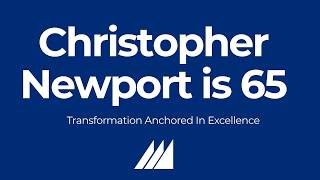 Christopher Newport is 65! Transformation Anchored in Excellence