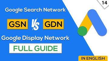 GSN vs GDN | Google Search Network vs Display Network | Google Ads Course in English 2022