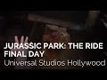 Jurassic Park The Ride Final Day At Universal Studios Hollywood