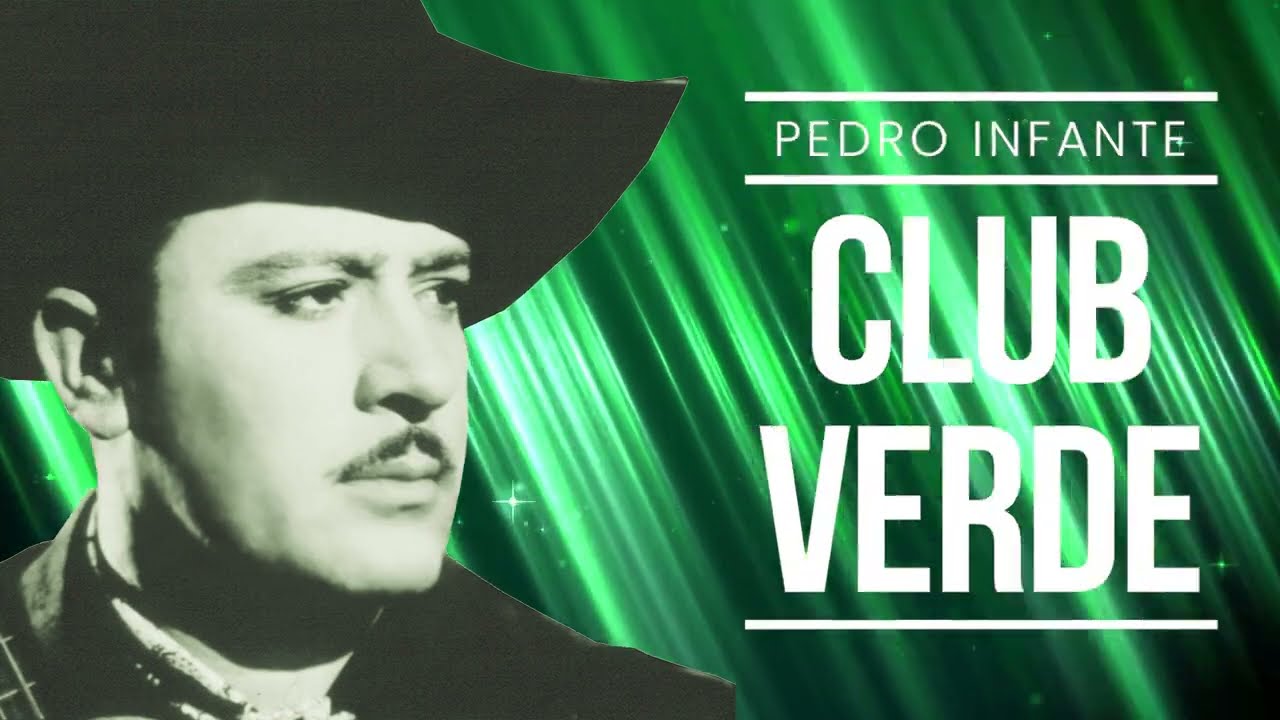 Pedro Infante - Club Verde (Video con Letra)