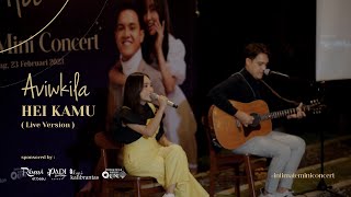 Hei Kamu (Live Version) | Aviwkila Intimate Mini Concert