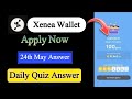 Xenea Wallet Quiz Answer May 24 | Xenea Wallet Quiz May 24 | Xenea Wallet Voucher Code Today