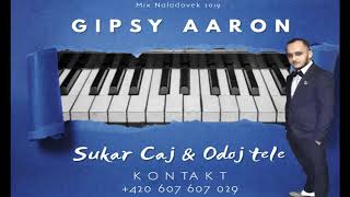 Gipsy Aaron - Šukar Čaj & Odoj Tele - Mix Naladovek 2019 chords