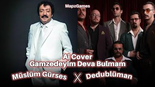 Müslüm Gürses Dedublüman - Gamzedeyim Deva Bulmam (Ai Cover) Resimi