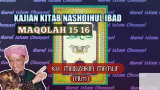 KAJIAN || KITAB NASHOIHUL IBAD || Maqolah 15 16 bab sunai || KH. MUDZAKIR MA'RUF