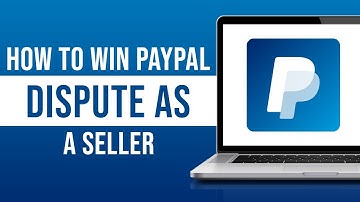 How to Win PayPal Dispute as a Seller - Win PayPal Dispute