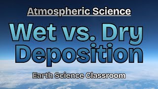 What Is Wet & Dry Deposition