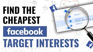 Facebook Ads 2023 | Find The Cheapest Facebook Target Interests