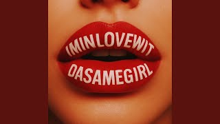 Download lagu IMINLOVEWITDASAMEGIRL