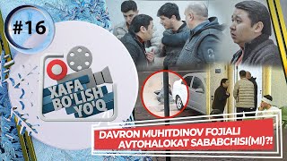 Xafa bo'lish yo'q 16-son DAVRON MUHITDINOV FOJIALI AVTOHALOKAT SABABCHISI(MI)?!