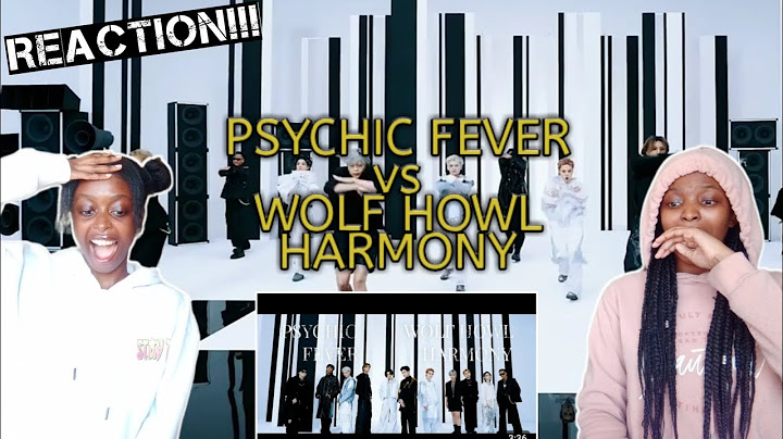 PSYCHIC FEVER vs WOLF HOWL HARMONY / YIN YANG (Music Video) !!!REACTION!!!