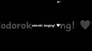 Todoroki Singing シViral