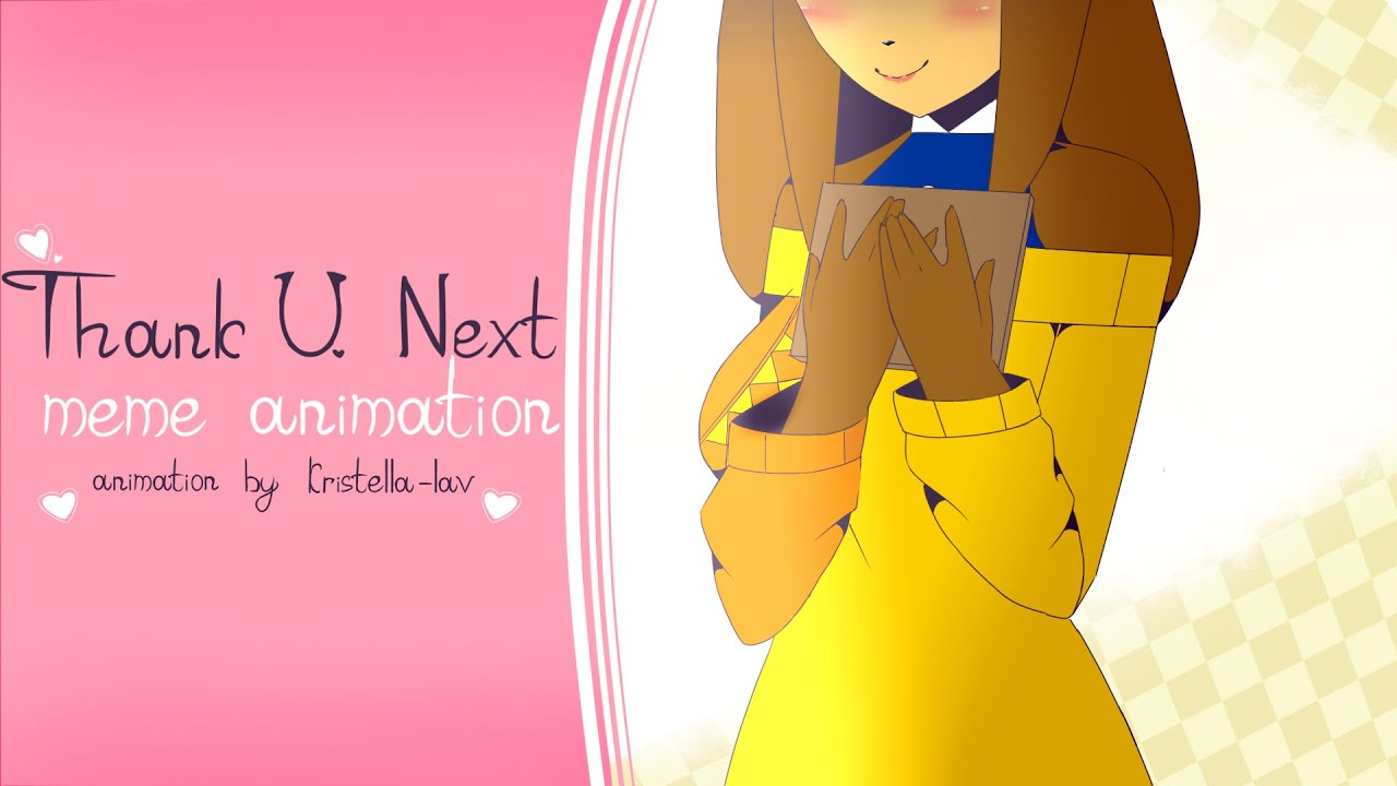 Thank u, next| Animation meme