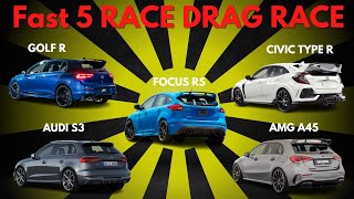 Fast 5 Drag Race - RS 3 v A45 AMG v Civic Type R v Golf R v Focus RS