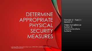 Video Surveillance & Communication Systems in Physical Security | PSP Domain 2 Task 2, Session 3 Net Worth