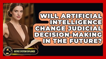 Will Artificial Intelligence Change Judicial Decision-Making in the Future?