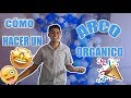 Cómo hacer un ARCO ORGÁNICO