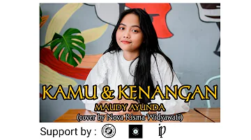 MAUDY AYUNDA - KAMU DAN KENANGAN COVER BY NOVA RISMA