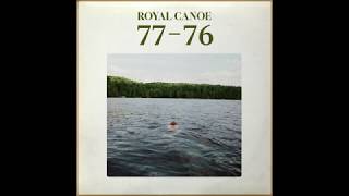 Video thumbnail of "Royal Canoe - 77-76"