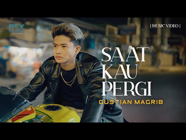Gustian Magrib - Saat Kau Pergi (Official Music Video) class=