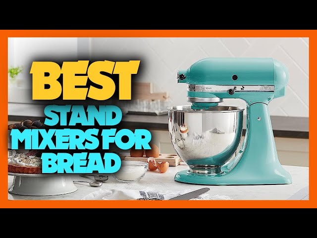 The 6 Best Stand Mixers for Bread of 2023 - The Seasoned Mom