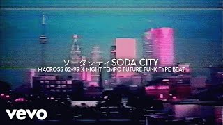 "ソーダシティSoda City" | Macross x Night Tempo Future Funk/City Pop Type Beat 2023 [Prod. by Wageebeats]