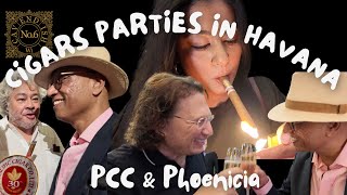 Cigar Parties in Havana  PCC (Pacific Cigar Company) & Phoenicia