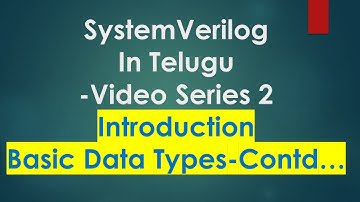 SystemVerilog in Telugu - Playlist - video series 2 - Part2 Basic data types - Continuation