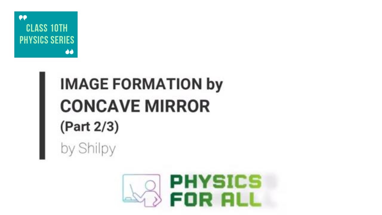 Image formation by Concave Mirror (Part 2/3) - Class 10 Physics Series - by Shilpy Bhullar(English)