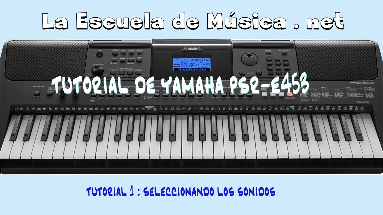 Tutorial del Yamaha PSR-E453 - Video 1 - Selección de sonidos - YouTube