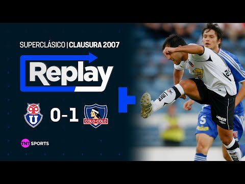 TNT Sports Replay Histórico | U. de Chile 0 - 1 Colo Colo | Clausura 2007