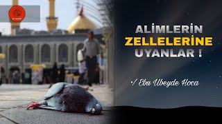 Alimlerin Zellelerine Uyanlar Ebu Ubeyde Hoca