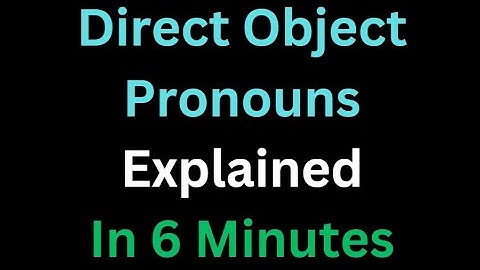 Spanish - Direct Object Pronouns Explained In 6 Minutes