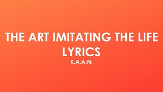 K.A.A.N. - The Art Imitating The Life (Lyrics)