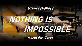 Nothing Is Impossible | Planetshakers | 3 Acoustic Guitars Cover (featuring Israel Houghton)