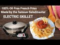 How to make a perfect Oil Free Crispy Fries by SALADMASTER Electric Skillet