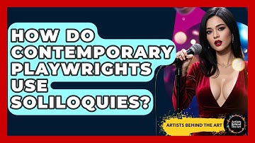 How Do Contemporary Playwrights Use Soliloquies? - Artists Behind the Art