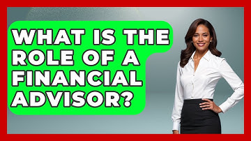 What Is The Role Of A Financial Advisor? - Get Divorce Answers