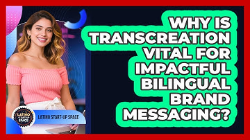 Why Is Transcreation Vital For Impactful Bilingual Brand Messaging? - Latino Start Up Space
