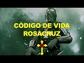 EL CÓDIGO DE VIDA ROSACRUZ