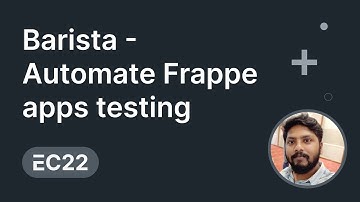 Barista - Automate Frappe apps testing - Karthikeyan Y | ERPNext Conference 2022