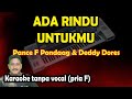 Ada rindu untukmu karaoke - Pance f Pondaag & Deddy Dores