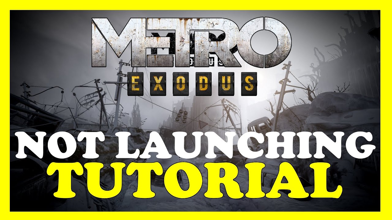 Metro Exodus – Fix Not Launching – Complete Tutorial - YouTube